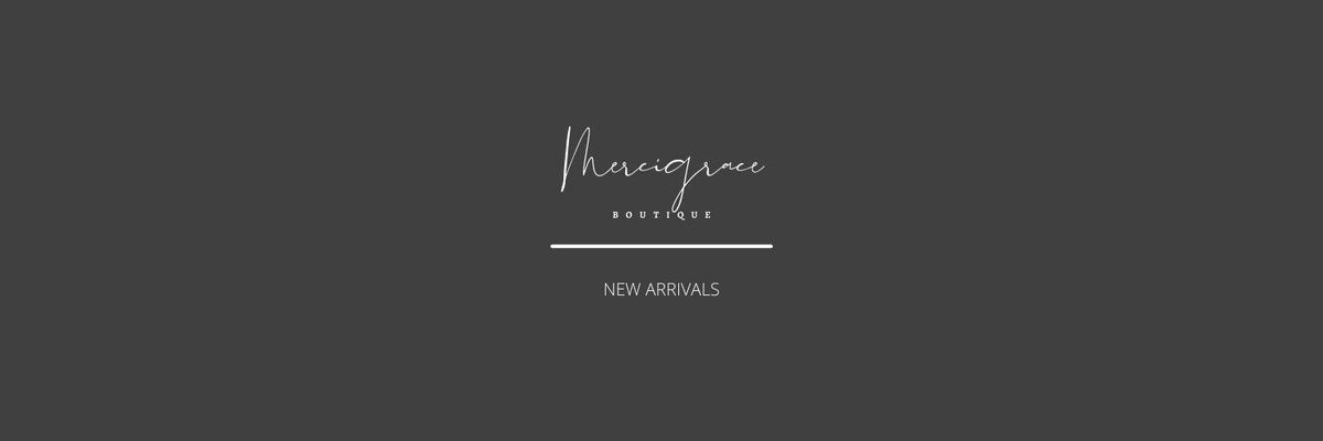 New Arrivals - MerciGrace Boutique -