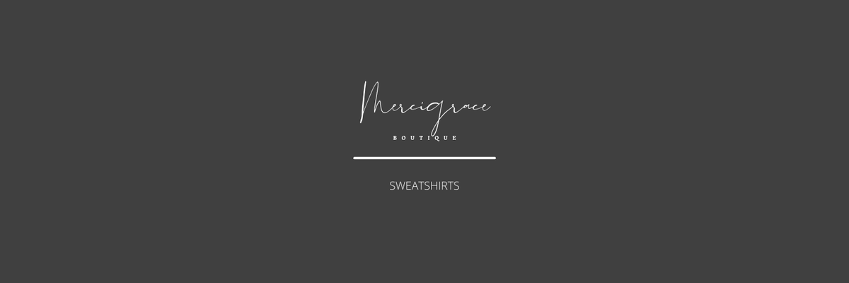 Sweatshirts - MerciGrace Boutique -